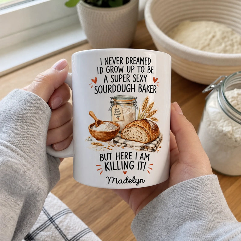 Custom Super Sexy Sourdough Baker Gifts - Personalized Mug - Good Bread Makes Better Days