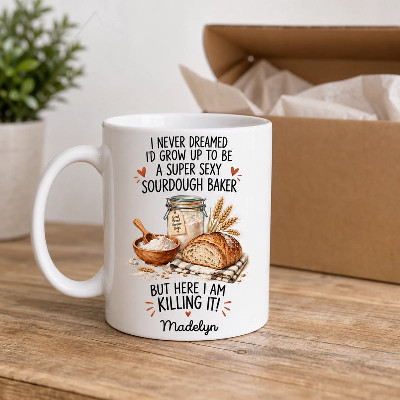 Custom Super Sexy Sourdough Baker Gifts - Personalized Mug - Good Bread Makes Better Days