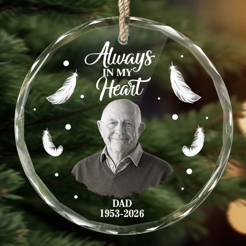 Custom Always In My Heart Memorial Dad Christmas Decor - Personalized Photo Glass Ornament - Your Memory Shines On