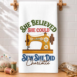 Custom Name Sewing Machine Gifts for Seamstresses, Sewing Enthusiasts - Personalized Kitchen Towel - She Believed She Could