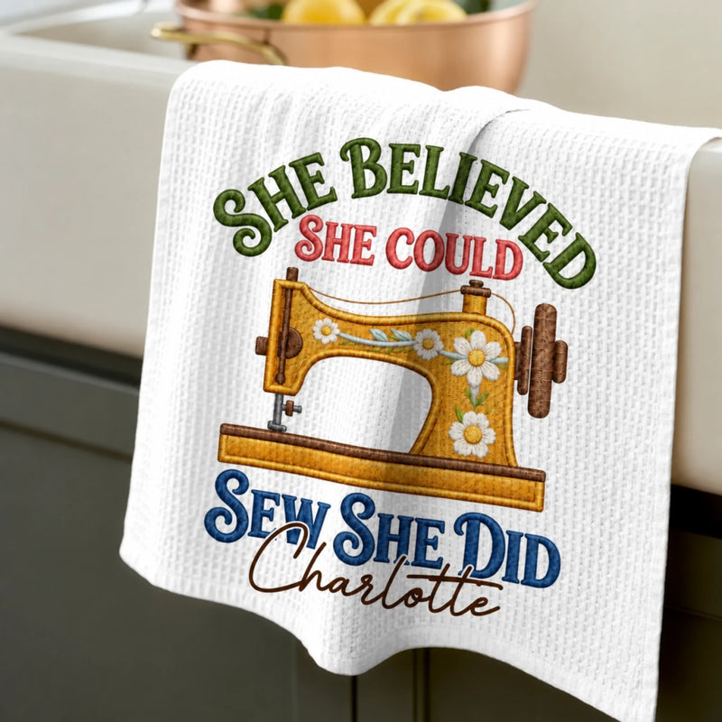 Custom Name Sewing Machine Gifts for Seamstresses, Sewing Enthusiasts - Personalized Kitchen Towel - She Believed She Could