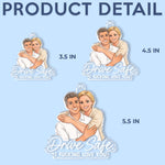 Custom Drive Safe I Love You Couple Gift - Personalized Car Ornament - See You Soon