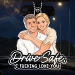 Custom Drive Safe I Love You Couple Gift - Personalized Car Ornament - See You Soon