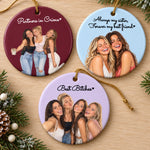 Custom Photo Friendship Gifts for Sisters and Besties - Personalized Ceramic Ornament - Always My Besties