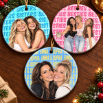 Custom Photo Friendship Gifts for Sisters and Besties - Personalized Ceramic Ornament - The Moments That Made Us