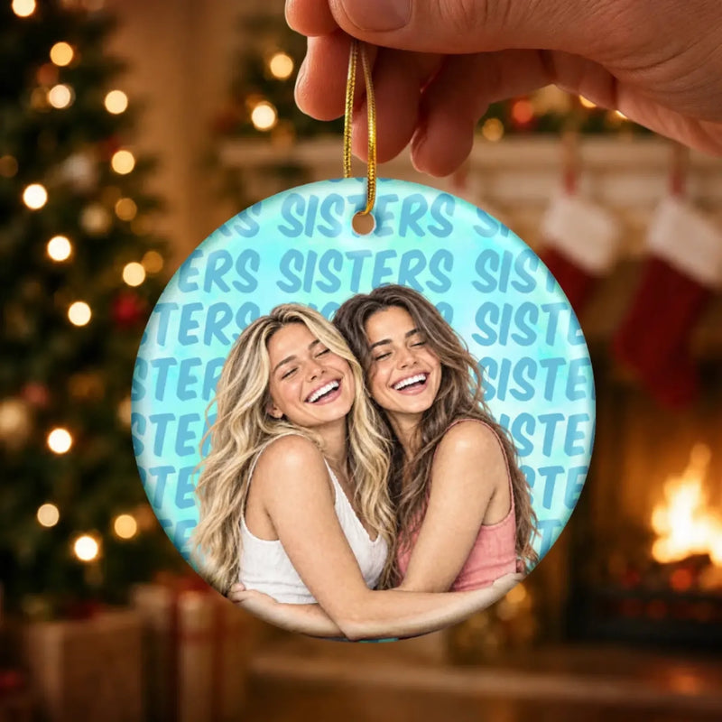 Custom Photo Friendship Gifts for Sisters and Besties - Personalized Ceramic Ornament - The Moments That Made Us
