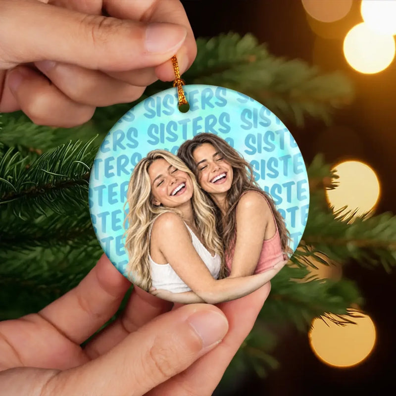 Custom Photo Friendship Gifts for Sisters and Besties - Personalized Ceramic Ornament - The Moments That Made Us